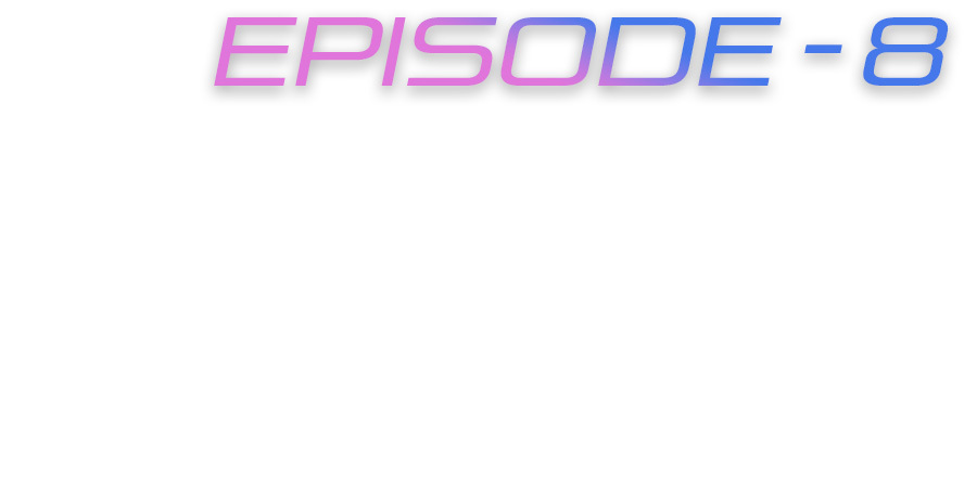 EPISODE 8