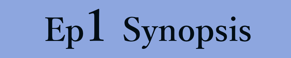 Ep.1 Synopsis