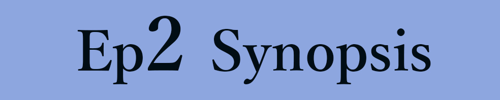 Ep.2 Synopsis